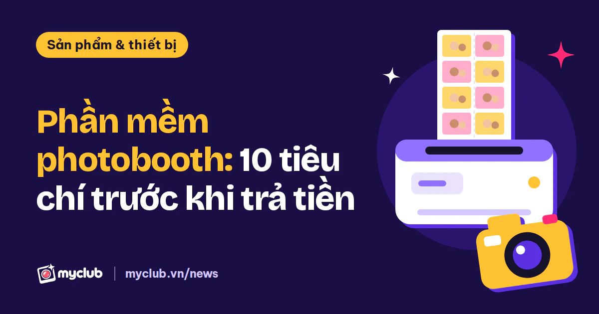 Minh hoạ phẳng một máy in ảnh nhả tờ 4x6 cạnh máy ảnh, bên dòng chữ Phần mềm photobooth: 10 tiêu chí trước khi trả tiền